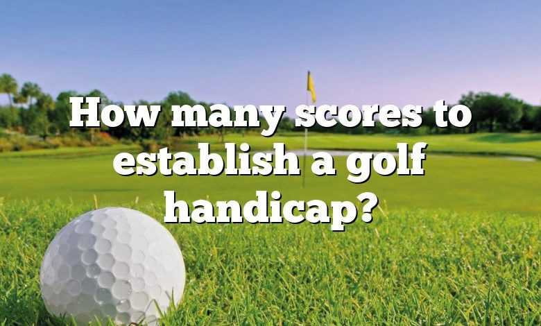 How many scores to establish a golf handicap?