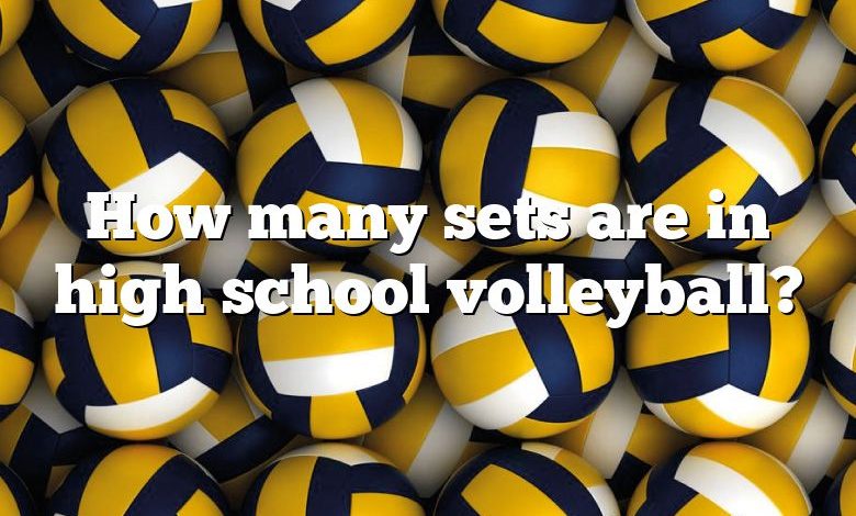 How many sets are in high school volleyball?