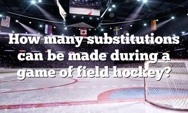 How many substitutions can be made during a game of field hockey?