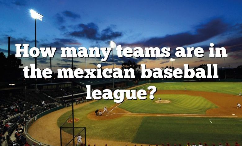 How many teams are in the mexican baseball league?