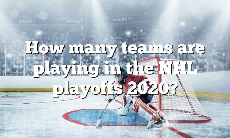 How many teams are playing in the NHL playoffs 2020?