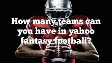 How many teams can you have in yahoo fantasy football?