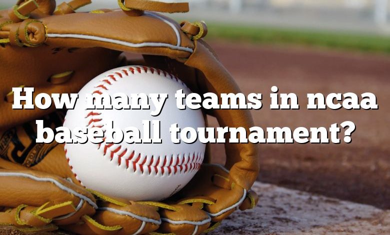 How many teams in ncaa baseball tournament?