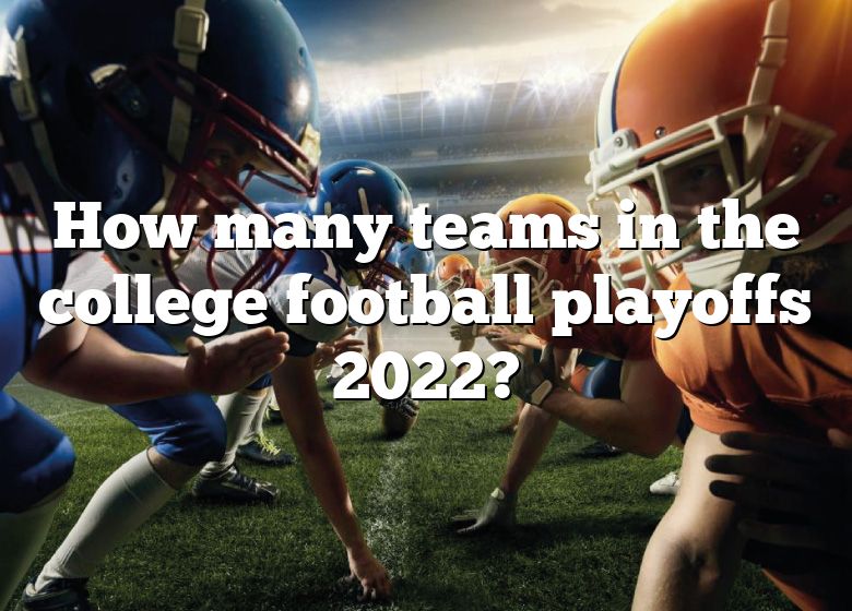 How Many Teams In The College Football Playoffs 2022? DNA Of SPORTS