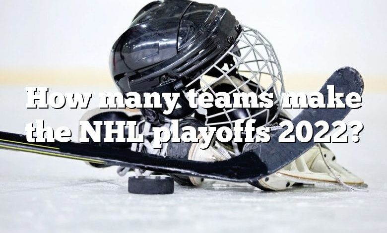 How many teams make the NHL playoffs 2022?