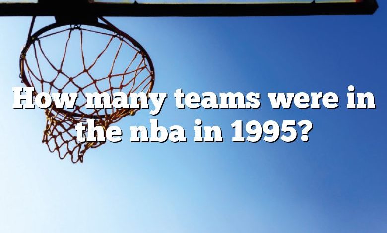 How many teams were in the nba in 1995?