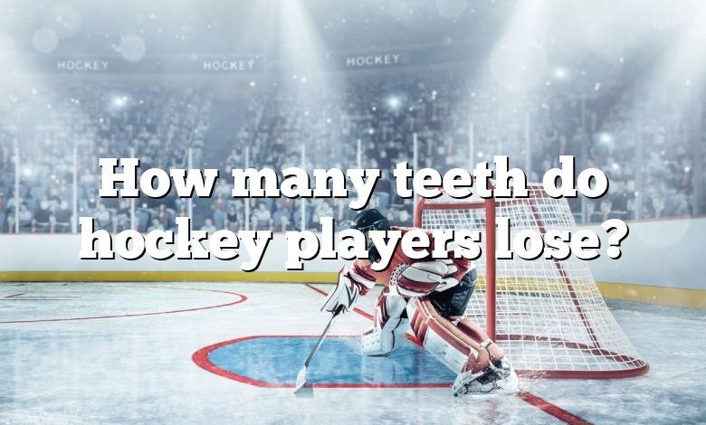How many teeth do hockey players lose?