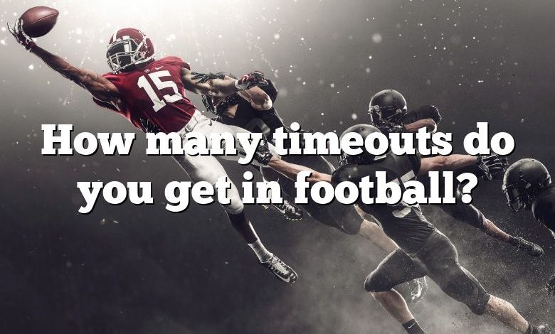 How many timeouts do you get in football?