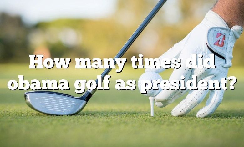 How many times did obama golf as president?