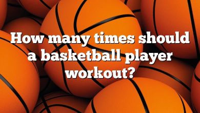 How many times should a basketball player workout?