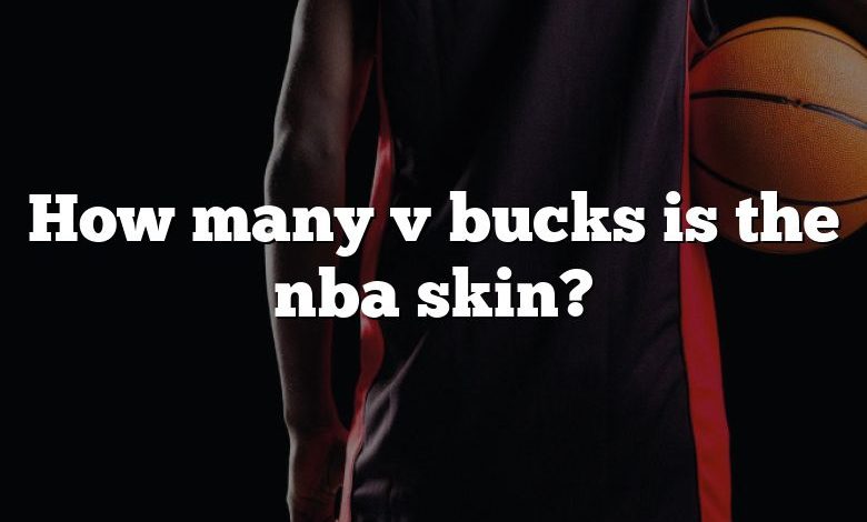 How many v bucks is the nba skin?