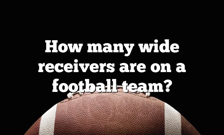 How many wide receivers are on a football team?