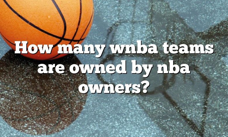 How many wnba teams are owned by nba owners?