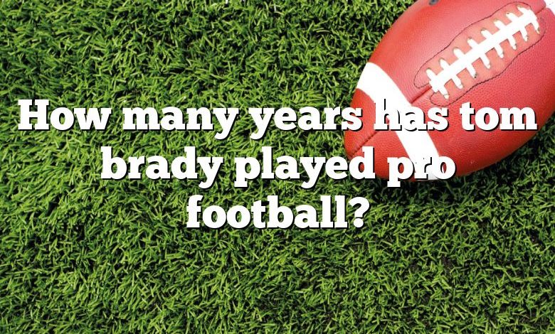 How many years has tom brady played pro football?