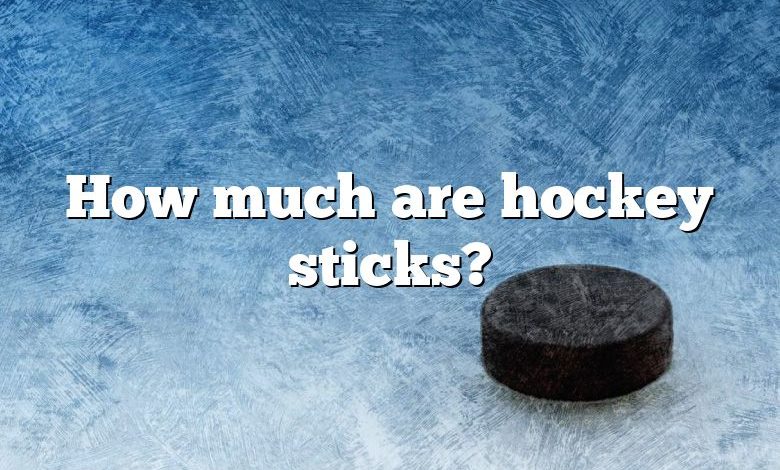 How much are hockey sticks?