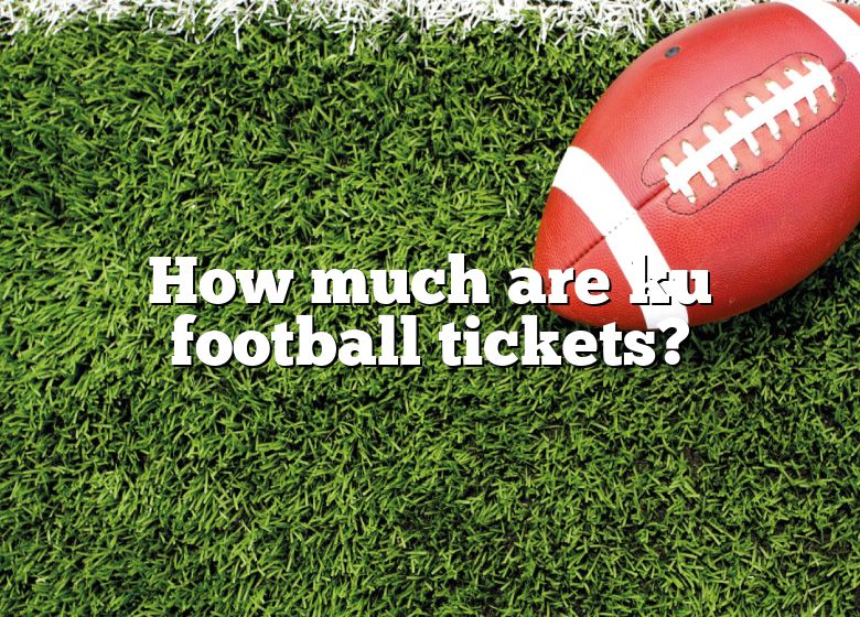How Much Are Ku Football Tickets? DNA Of SPORTS