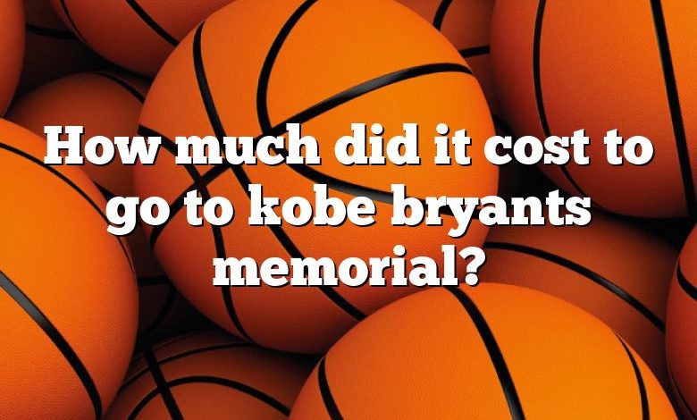How much did it cost to go to kobe bryants memorial?