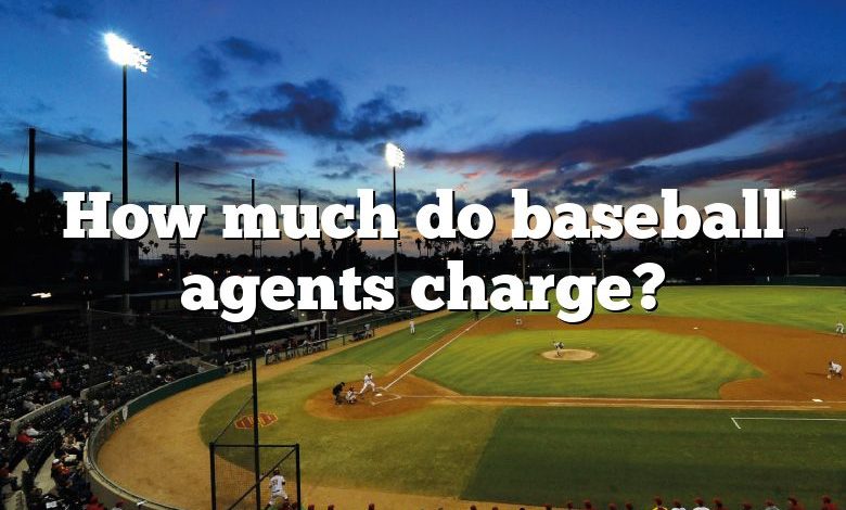 How much do baseball agents charge?