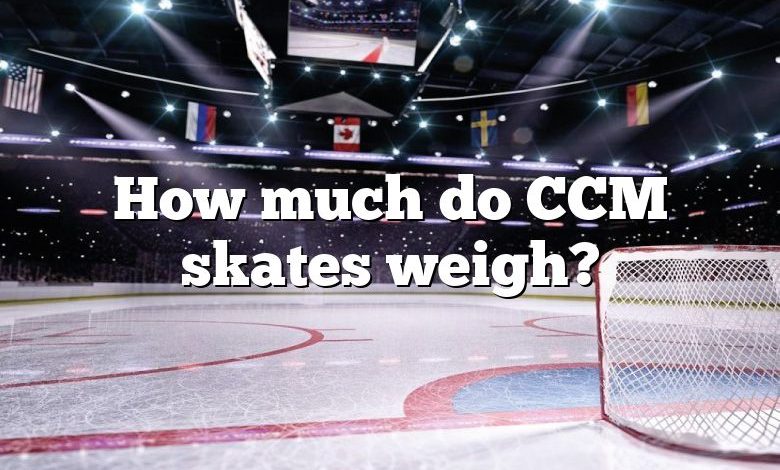 How much do CCM skates weigh?