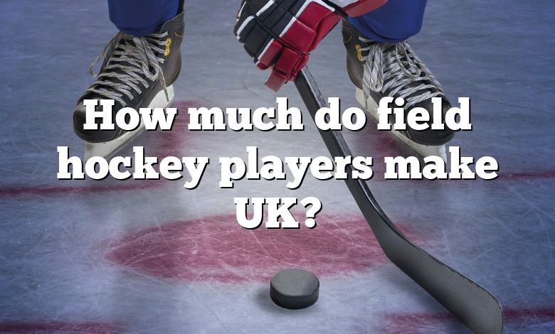 How much do field hockey players make UK?