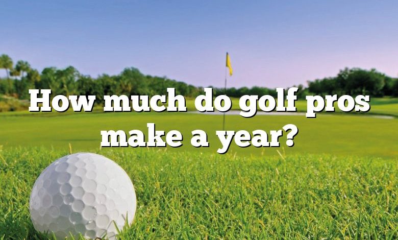 How much do golf pros make a year?