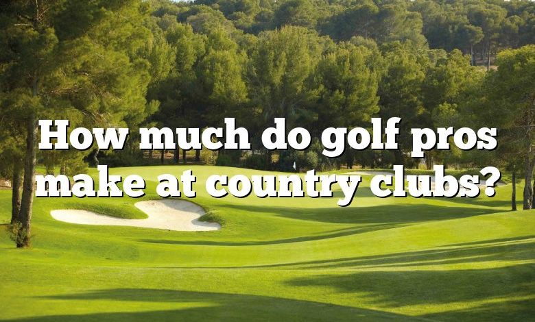How much do golf pros make at country clubs?