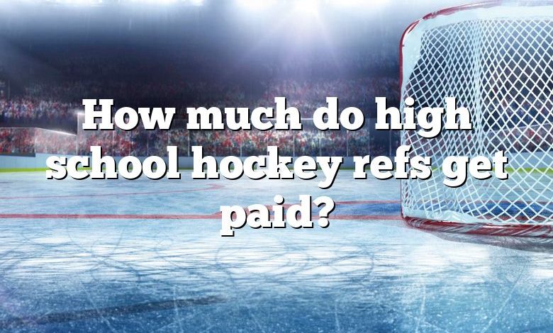 How much do high school hockey refs get paid?
