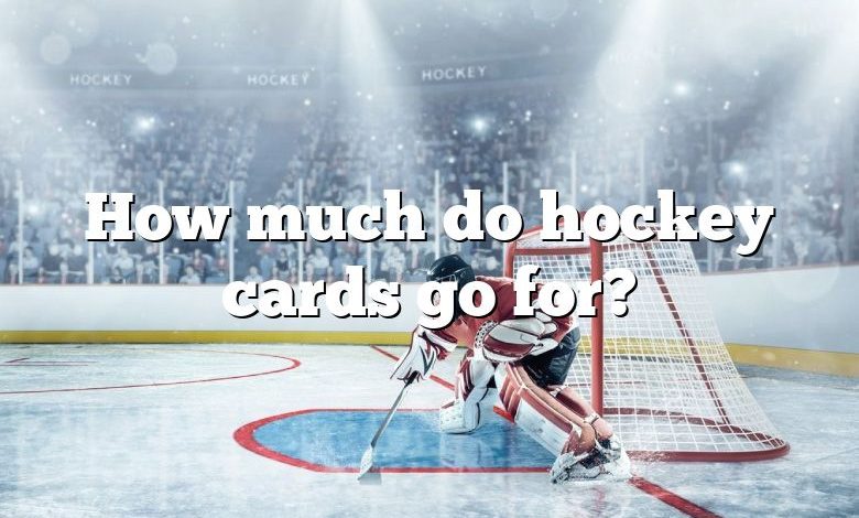 How much do hockey cards go for?