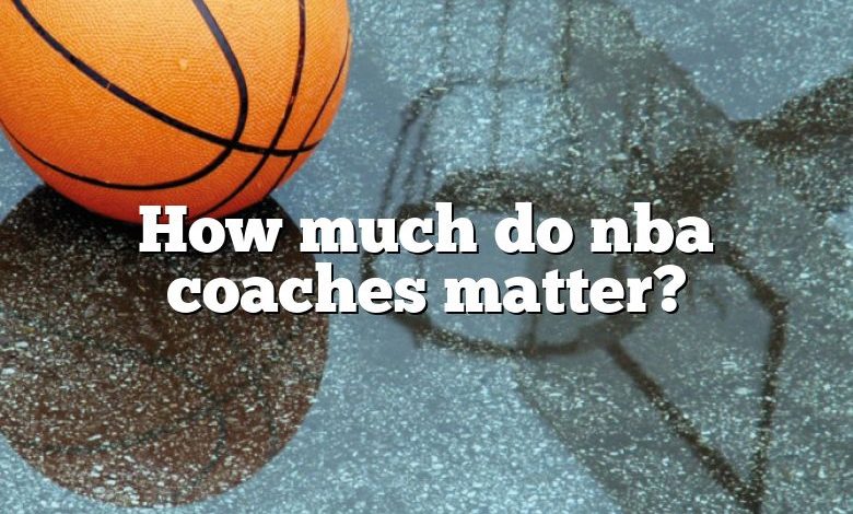 How much do nba coaches matter?