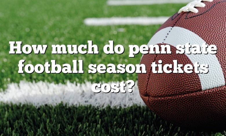 How much do penn state football season tickets cost?