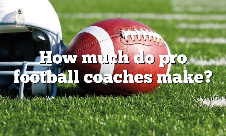 How much do pro football coaches make?