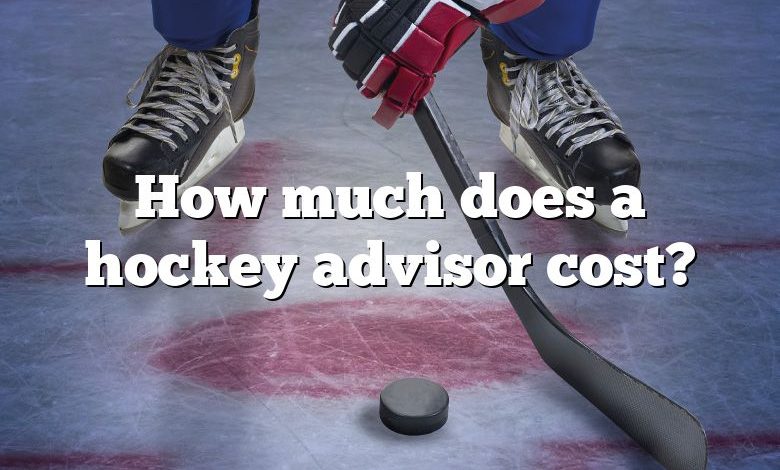 How much does a hockey advisor cost?