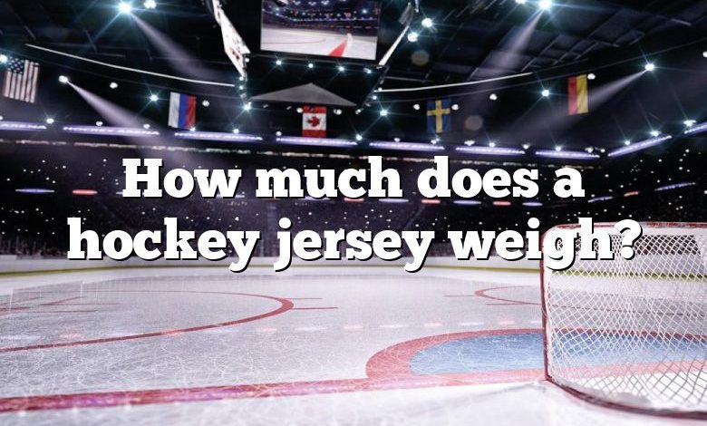 How much does a hockey jersey weigh?