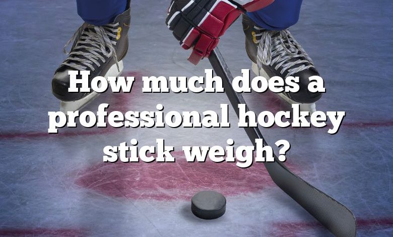 How much does a professional hockey stick weigh?
