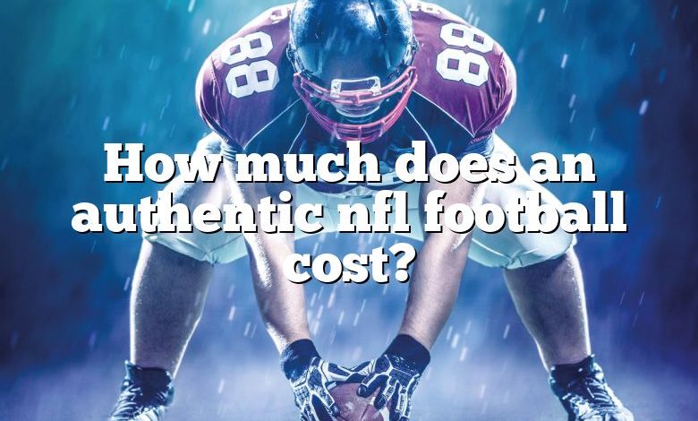 How much does an authentic nfl football cost?