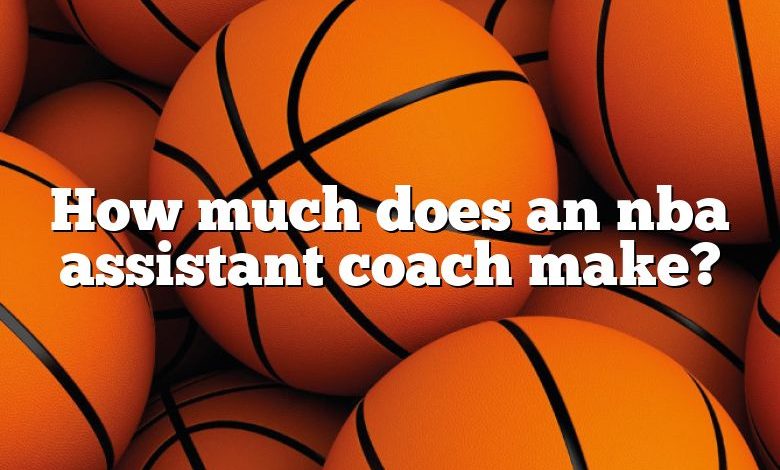 How much does an nba assistant coach make?