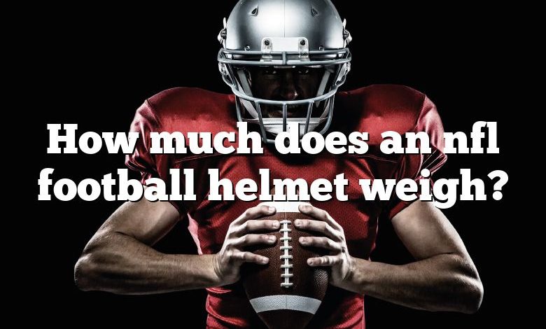 How much does an nfl football helmet weigh?