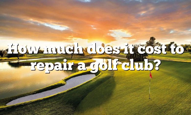 How much does it cost to repair a golf club?