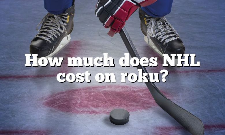 How much does NHL cost on roku?