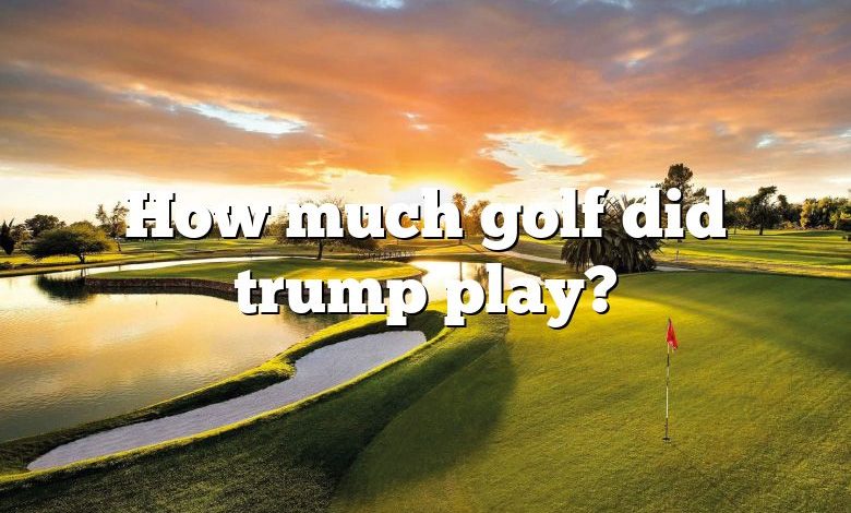 How much golf did trump play?