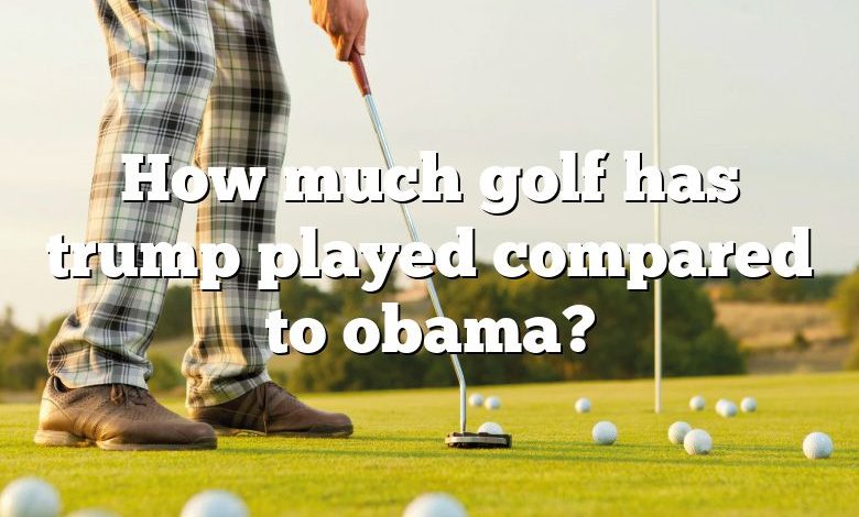 How much golf has trump played compared to obama?