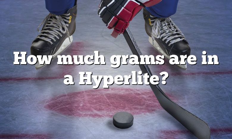 How much grams are in a Hyperlite?