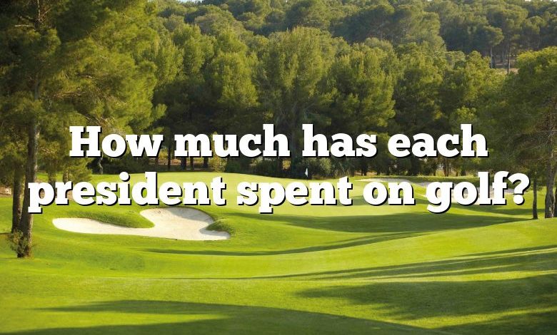 How much has each president spent on golf?