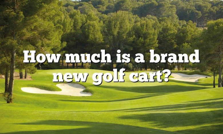 How much is a brand new golf cart?