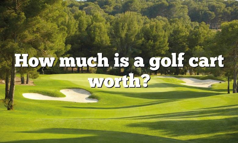 How much is a golf cart worth?