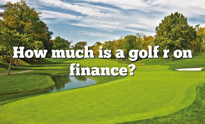 How much is a golf r on finance?