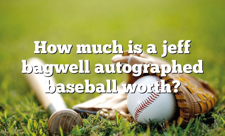 How much is a jeff bagwell autographed baseball worth?
