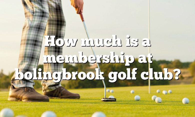 How much is a membership at bolingbrook golf club?