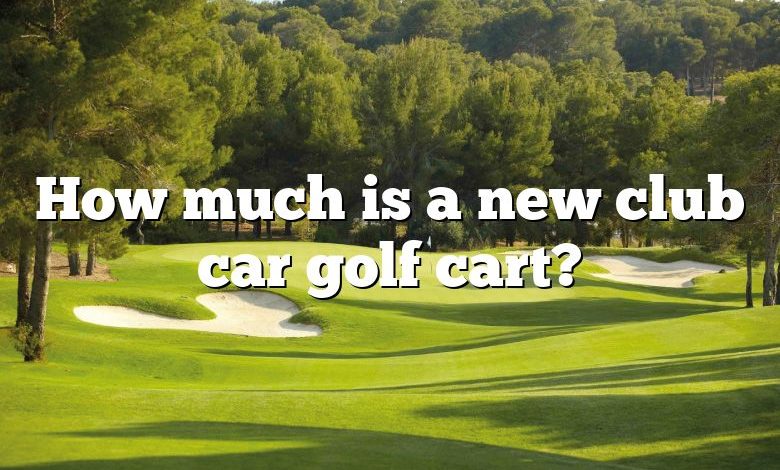 How much is a new club car golf cart?