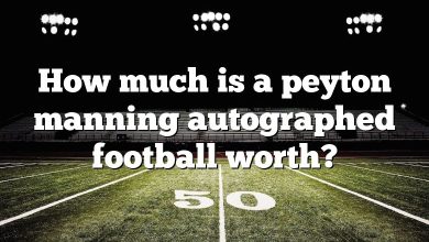 How much is a peyton manning autographed football worth?